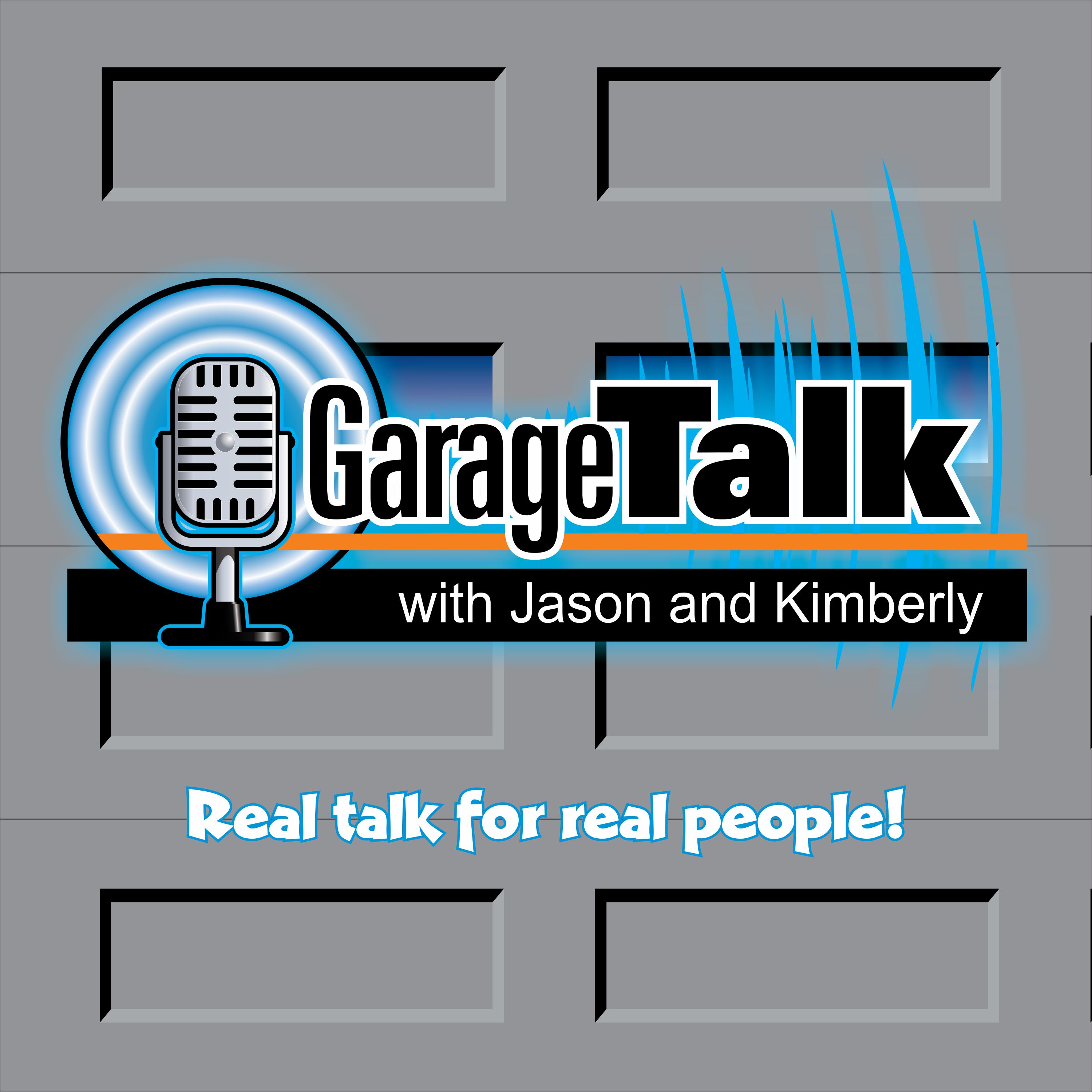 Garage Talk with Jason and Kimberly